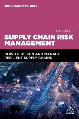 Supply Chain Risk Management: How to Design and Manage Resilient Supply Chains (Manners-Bell John)(Paperback)