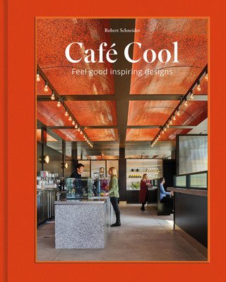 Caf Cool: Feel-Good Inspiring Designs (Schneider Robert)(Pevná vazba)