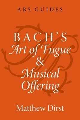 Bach's Art of Fugue and Musical Offering (Dirst Matthew)(Paperback)