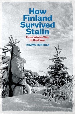 How Finland Survived Stalin: From Winter War to Cold War, 1939-1950 (Rentola Kimmo)(Pevná vazba)