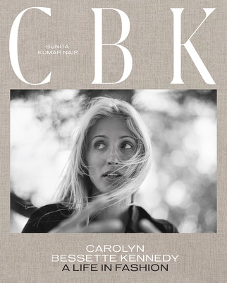 Cbk: Carolyn Bessette Kennedy: A Life in Fashion (Nair Sunita Kumar)(Pevná vazba)