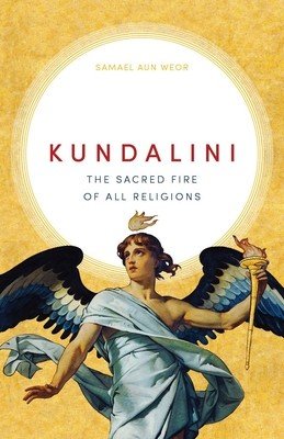 Kundalini: The Sacred Fire of All Religions (Aun Weor Samael)(Paperback)