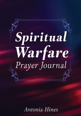 Spiritual Warfare Prayer Journal (Hines Antonia)(Paperback)