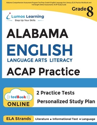 Alabama Comprehensive Assessment Program Test Prep: Grade 8 English Language Arts Literacy (ELA) Practice Workbook and Full-length Online Assessments (Learning Lumos)(Paperback)