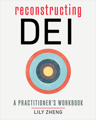 Reconstructing Dei: A Practitioner's Workbook (Zheng Lily)(Paperback)