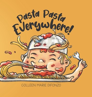 Pasta Pasta Everywhere! (DiFonzo Colleen Marie)(Pevná vazba)