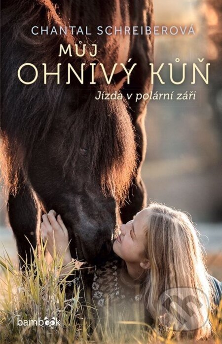 Můj ohnivý kůň – Jízda v polární záři - Chantal Schreiber