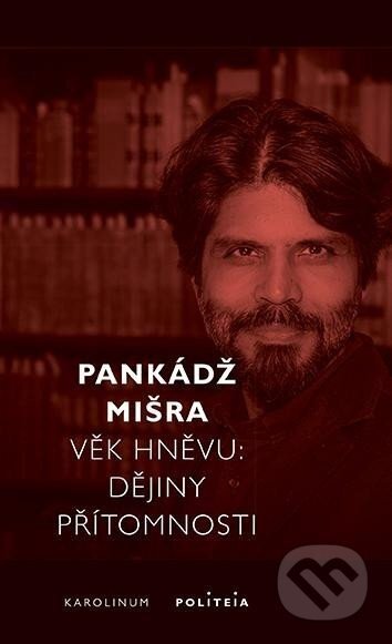Věk hněvu - Dějiny přítomnosti - Pankádž Mišra