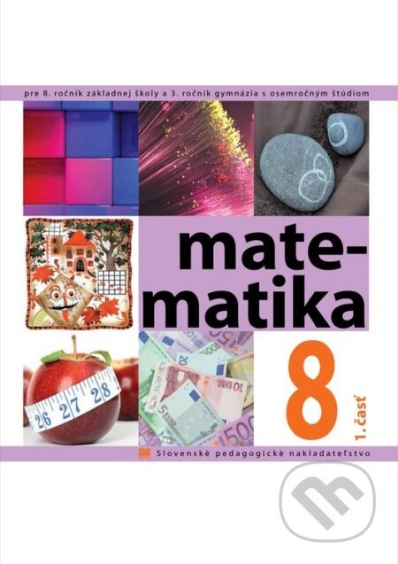 Matematika pre 8. ročník ZŠ a 3. ročník gymnázia s osemročným štúdiom - Slovenské pedagogické nakladateľstvo - Mladé letá