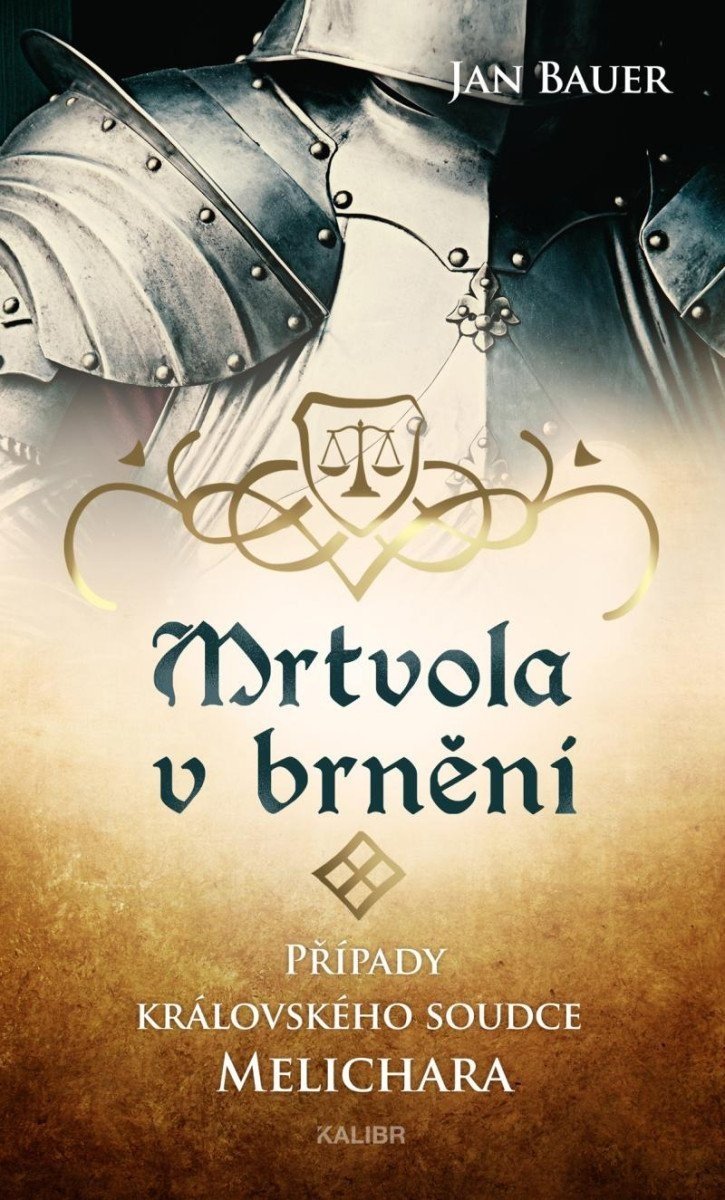 Mrtvola v brnění – Případy královského soudce Melichara, 2.  vydání - Jan Bauer