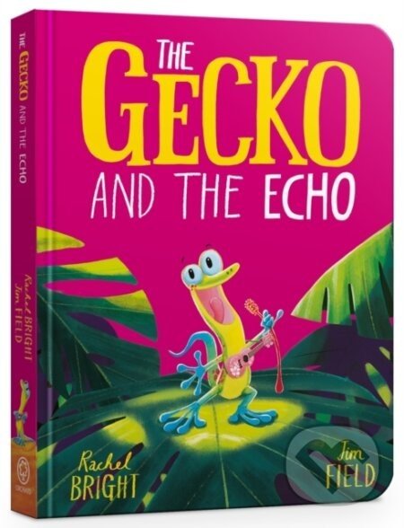 The Gecko and the Echo - Rachel Bright, Jim Field (Ilustrátor)