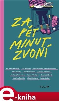 Za pět minut zvoní - Michaela Merglová, Kateřina Šardická, Eva Pospíšilová, Klára Pospíšilová, kolektiv, Aleš Novotný