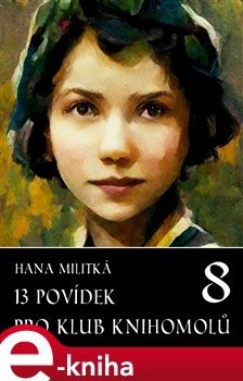 13 povídek pro Klub knihomolů 8 - Hana Militká