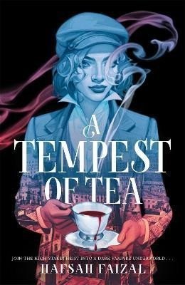 A Tempest of Tea: The must-read YA fantasy of 2024, from the author of TikTok sensation We Hunt the Flame - Hafsah Faizal