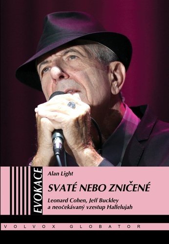 Svaté nebo zničené - Leonard Cohen, Jeff Buckley a neočekávaný vzestup Hallelujah - Alan Light