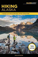 Hiking Alaska: A Guide to Alaska's Greatest Hiking Adventures (Foster Mollie)(Paperback)