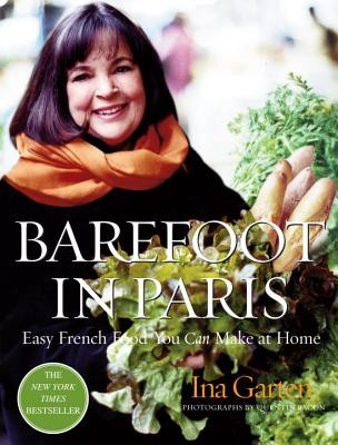 Barefoot in Paris: Easy French Food You Can Make at Home: A Barefoot Contessa Cookbook (Garten Ina)(Pevná vazba)