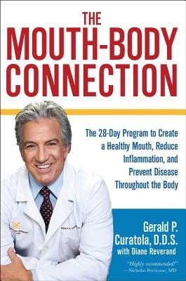 The Mouth-Body Connection: The 28-Day Program to Create a Healthy Mouth, Reduce Inflammation and Prevent Disease Throughout the Body (Curatola Gerald P.)(Pevná vazba)