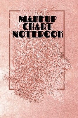 Makeup Chart Notebook: Make Up Artist Face Charts Practice Paper For Painting Face On Paper With Real Make-Up Brushes & Applicators - Makeove (Beautiful Blush)(Paperback)