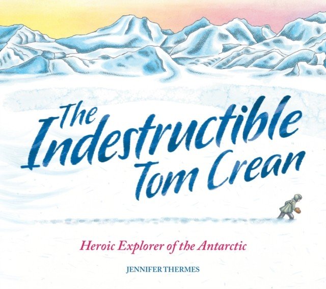 Indestructible Tom Crean (Thermes Jennifer)(Paperback / softback)