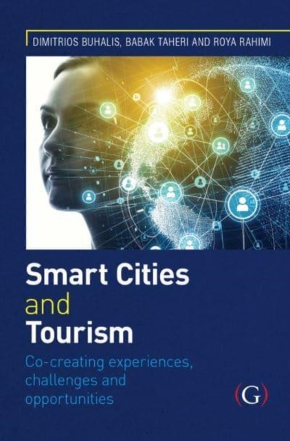 Smart Cities and Tourism: Co-creating experiences, challenges and opportunities - Co-creating experiences, challenges and opportunities(Pevná vazba)
