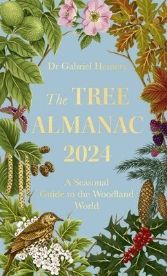 The Tree Almanac 2024: A Seasonal Guide to the Woodland World (Hemery Gabriel)(Pevná vazba)