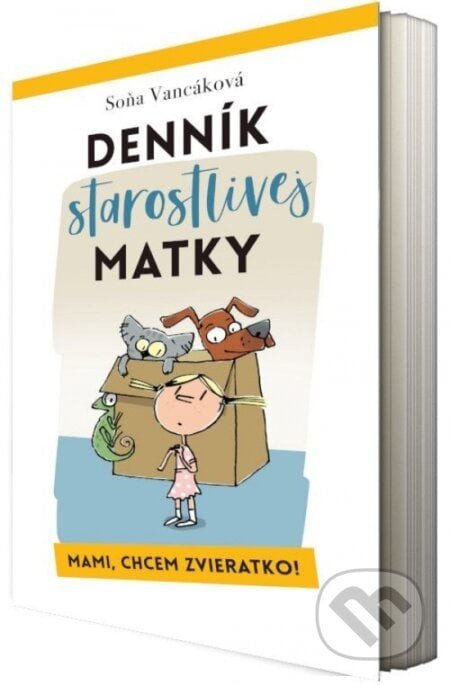 Denník starostlivej matky - Mami, chcem zvieratko! - Soňa Vancáková