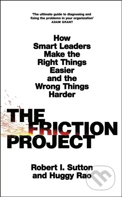 The Friction Project - Robert I. Sutton, Huggy Rao