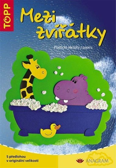 Mezi zvířátky - TOPP - Plastické obrázky z papíru