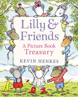 Lilly & Friends: A Picture Book Treasury (Henkes Kevin)(Pevná vazba)