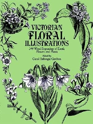 Victorian Floral Illustrations: 344 Wood Engravings of Exotic Flowers and Plants (Grafton Carol Belanger)(Paperback)