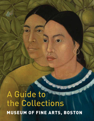 Museum of Fine Arts, Boston: A Guide to the Collections (Melton Maureen)(Paperback)