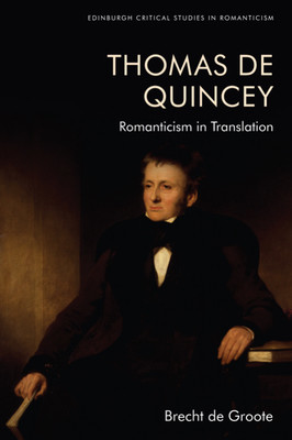 Thomas de Quincey, Dark Interpreter: Romanticism in Translation (de Groote Brecht)(Paperback)