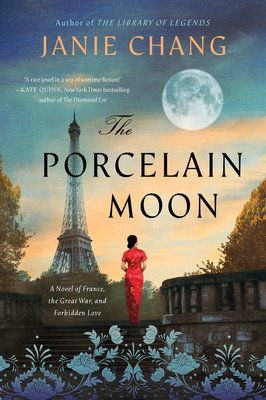 The Porcelain Moon: A Novel of France, the Great War, and Forbidden Love (Chang Janie)(Paperback)