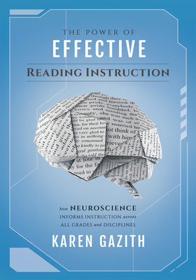 The Power of Effective Reading Instruction: How Neuroscience Informs Instruction Across All Grades and Disciplines (Effective Reading Strategies That (Gazith Karen)(Paperback)