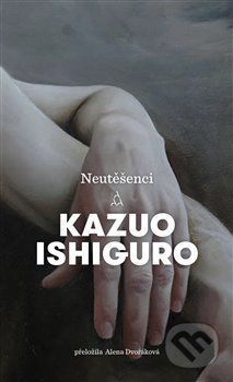 Neutěšenci - Kazuo Ishiguro
