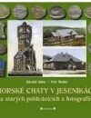 Horské chaty v Jeseníkách - Zdeněk Gába, Petr Možný