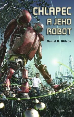 Chlapec a jeho robot (Defekt) - Daniel H. Wilson