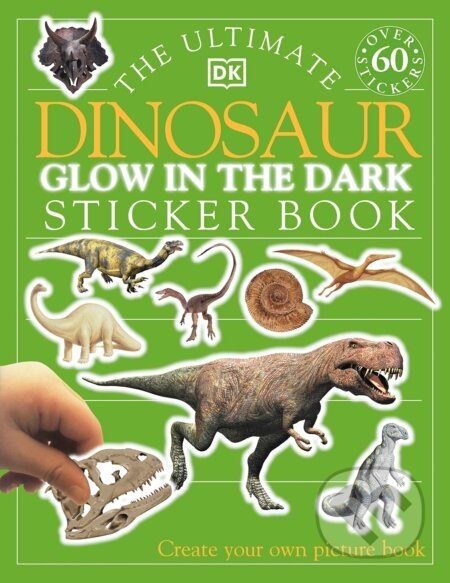 Ultimate Dinosaur Glow in the Dark Sticker Book - Dorling Kindersley