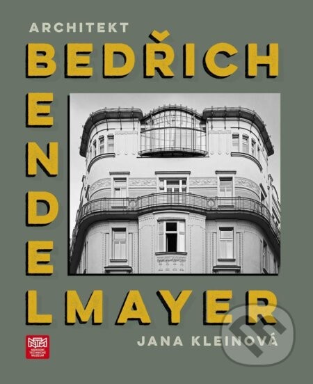 Architekt Bedřich Bendelmayer - Jana Kleinová