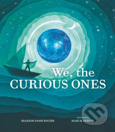 We, the Curious Ones - Marion Dane Bauer, Hari & Deepti (ilustrátor)