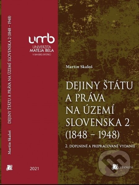 Dejiny štátu a práva na území Slovenska 2 (1848 – 1948) - Martin Skaloš