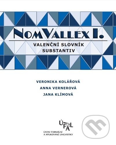 NomVallex I. Valenční slovník substantiv - Veronika Kolářová
