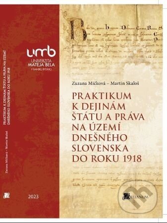 Praktikum k dejinám štátu a práva na území dnešného Slovenska do roku 1918 - Zuzana Mičková