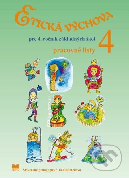 Etická výchova pre 4. ročník ZŠ – pracovné listy - E. Ivanová, Ľ. Kopinová, M. Otottová