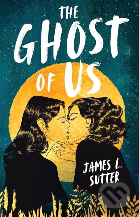 The Ghost of Us - James L. Sutter