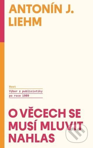 O věcech se musí mluvit nahlas - A.J. Liehm