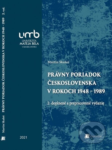 Právny poriadok Československa v rokoch 1948 – 1989 - Martin Skaloš