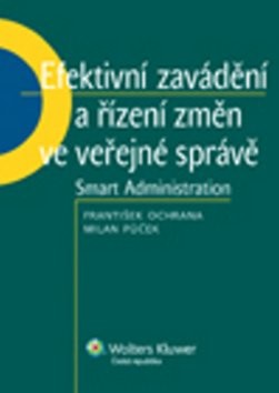 Efektivní zavádění a řízení změn ve veřejné správě - František Ochrana; Milan Půček