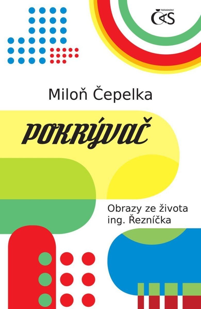 Pokrývač - Obrazy ze života ing. Řezníčka - Miloň Čepelka